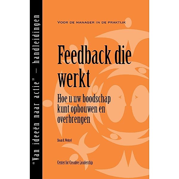 Feedback That Works: How to Build and Deliver Your Message, First Edition (Dutch), Sloan Weitzel