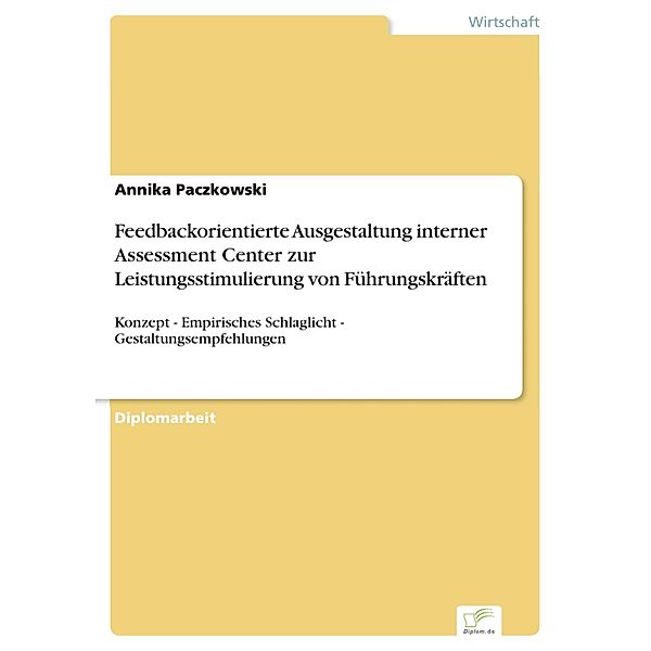 Feedbackorientierte Ausgestaltung interner Assessment Center zur Leistungsstimulierung von Führungskräften, Annika Paczkowski