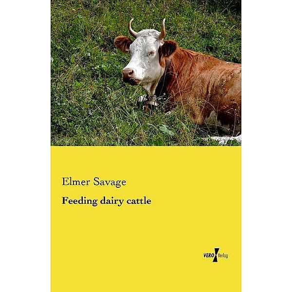 Feeding dairy cattle, Elmer Savage