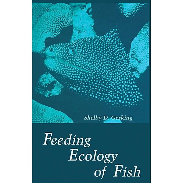 Feeding Ecology of Fish, Shelby D. Gerking