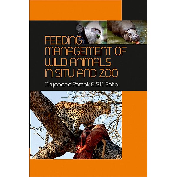 Feeding Management Of Wild Animals In Situ And Zoo, Nityanand Pathak