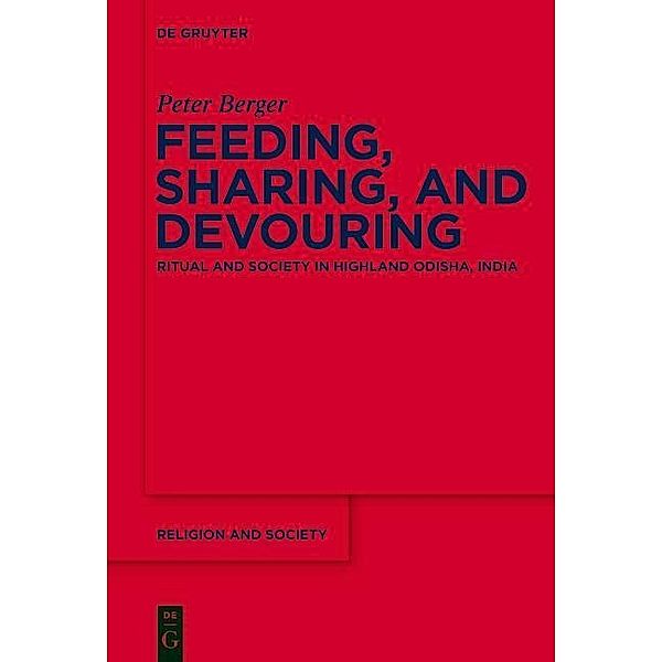 Feeding, Sharing, and Devouring / Religion and Society Bd.59, Peter Berger