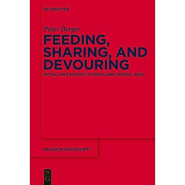 Feeding, Sharing, and Devouring / Religion and Society Bd.59, Peter Berger