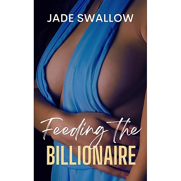 Feeding the Billionaire, Jade Swallow