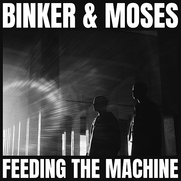 Feeding The Machine (Vinyl), Binker and Moses