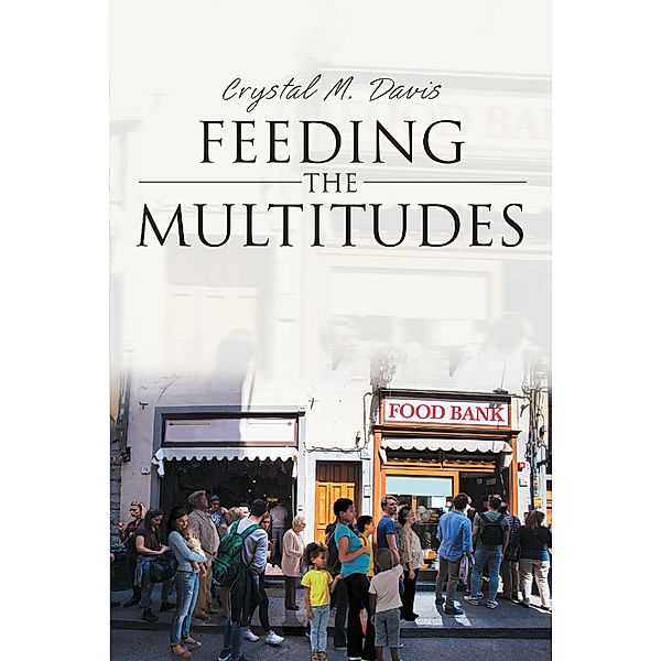 Feeding the Multitudes, Crystal M. Davis