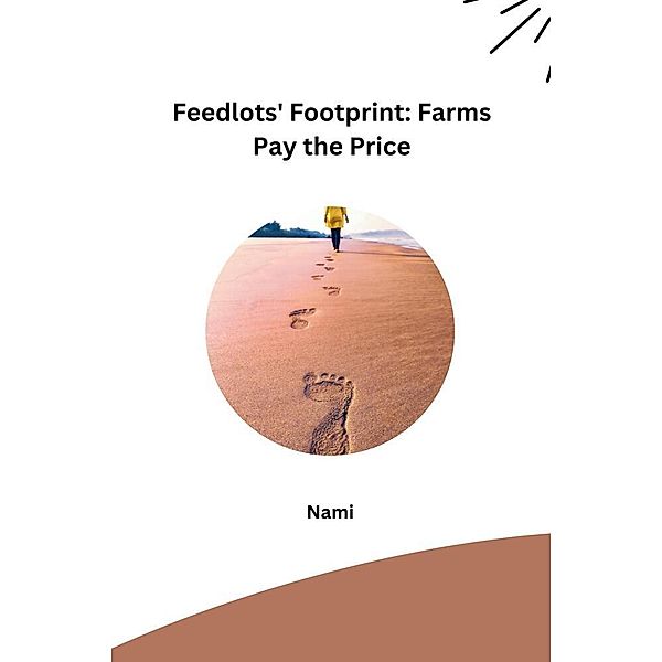 Feedlots' Footprint: Farms Pay the Price, Nami