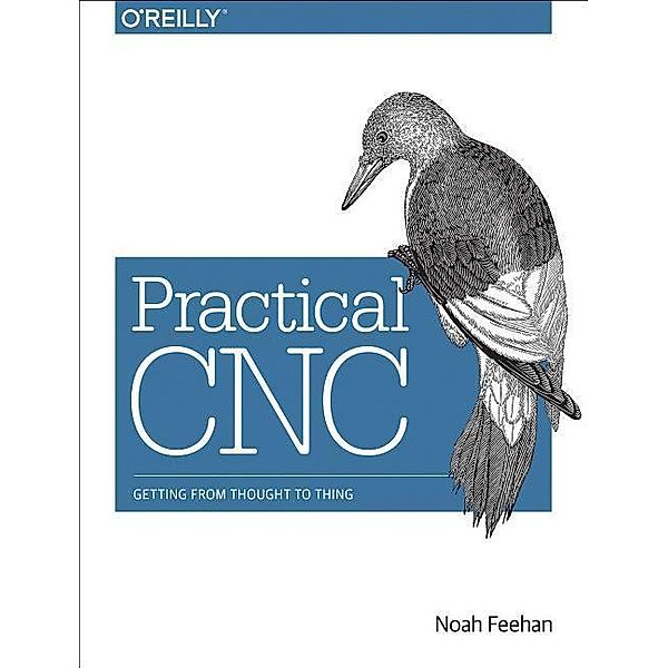 Feehan, N: Practical CNC, Noah Feehan