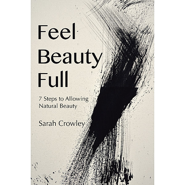 Feel Beauty Full, Sarah Crowley