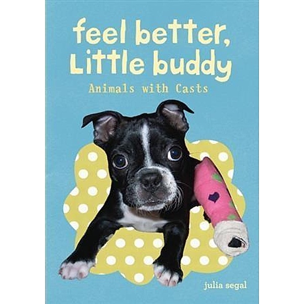 Feel Better Little Buddy, Julia Segal