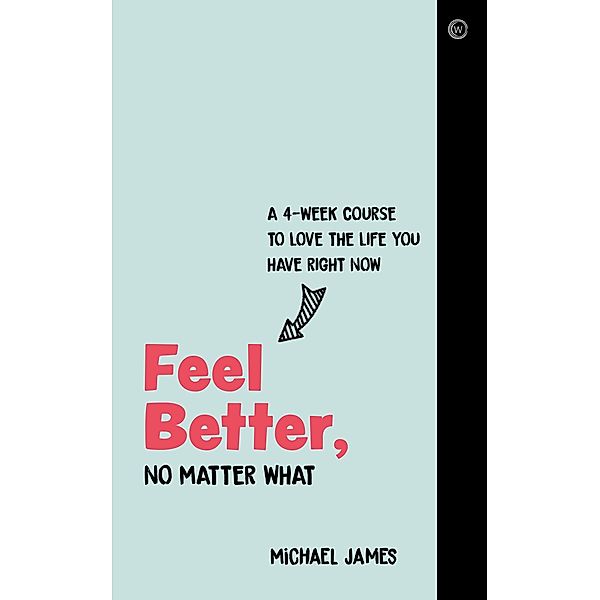 Feel Better, No Matter What, Michael James