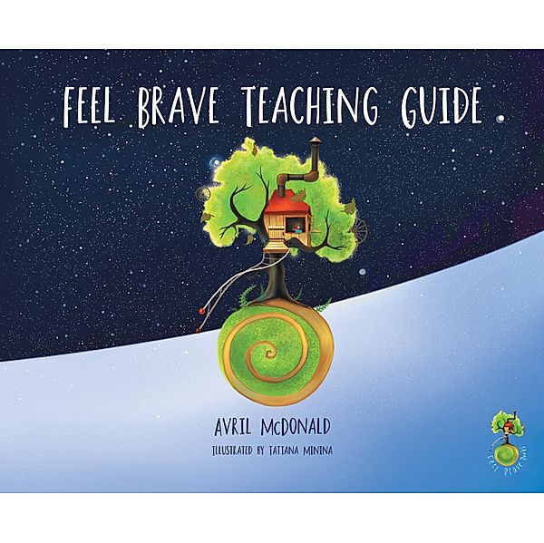 Feel Brave Teaching Guide / The Feel Brave Series Bd.0, Avril McDonald