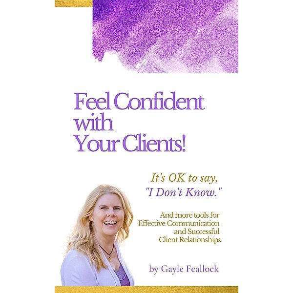 Feel Confident with Your Clients, Gayle Feallock