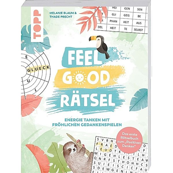 Feel Good Rätsel. Das erste Rätselbuch zum Positiven Denken, Melanie Blaum, Thade Precht