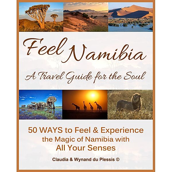Feel Namibia - A Travel Guide for the Soul, Claudia Du Plessis