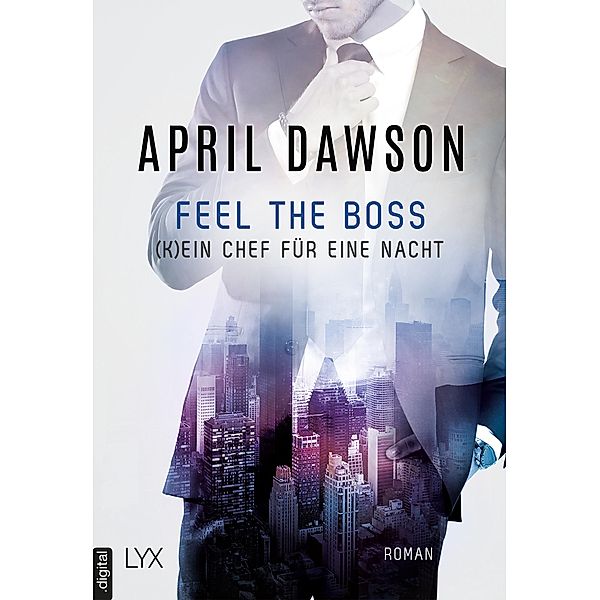 Feel the Boss - (K)ein Chef für eine Nacht / The Boss Bd.3, April Dawson