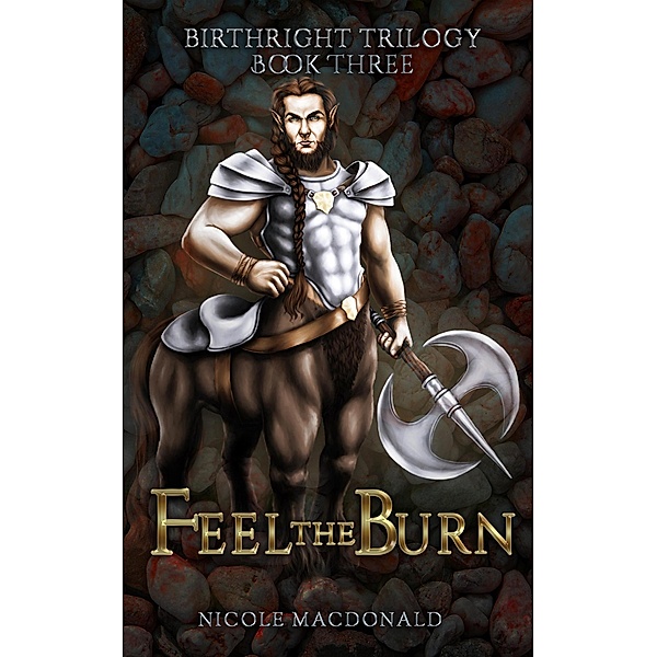 Feel the Burn (The BirthRight Trilogy, #3), Nicole Macdonald
