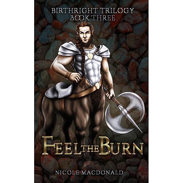 Feel the Burn (The BirthRight Trilogy, #3), Nicole Macdonald