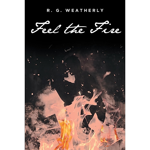 Feel the Fire, R. G. Weatherly