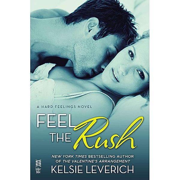 Feel the Rush / A Hard Feelings Novel Bd.2, Kelsie Leverich