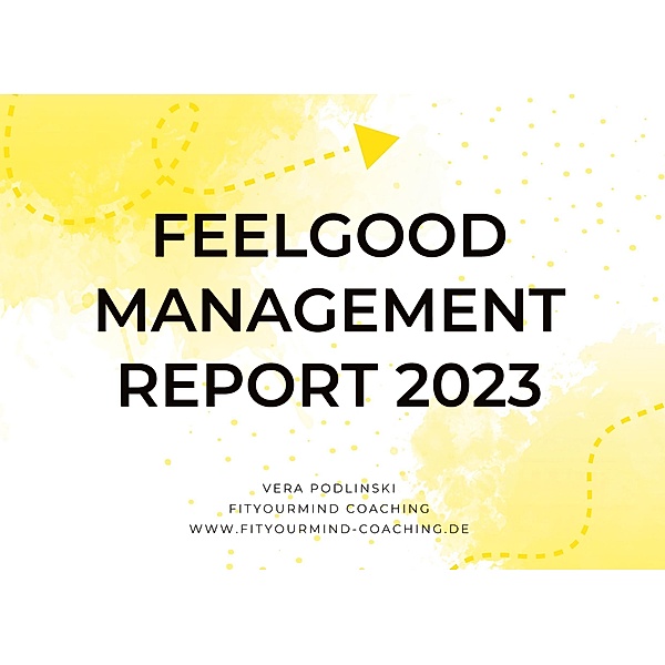 Feelgood Management Report 2023 / Feelgood Management Report Bd.1, Vera Podlinski