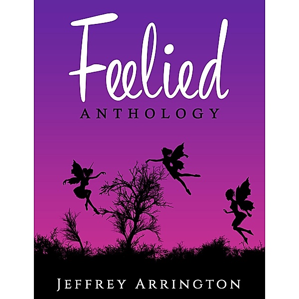 Feelied: Anthology, Jeffrey Arrington