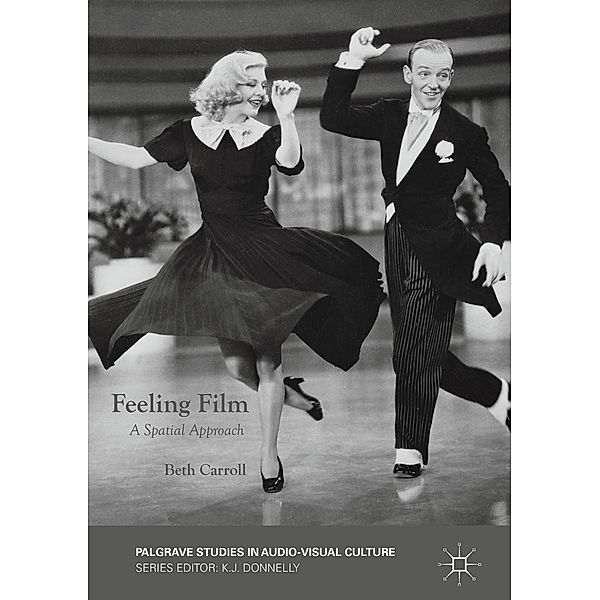 Feeling Film / Palgrave Studies in Audio-Visual Culture, Beth Carroll