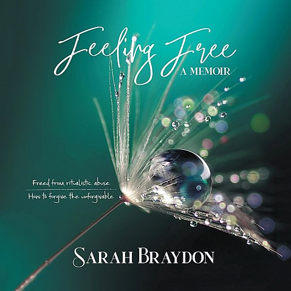 Feeling Free a Memoir, Sarah Braydon
