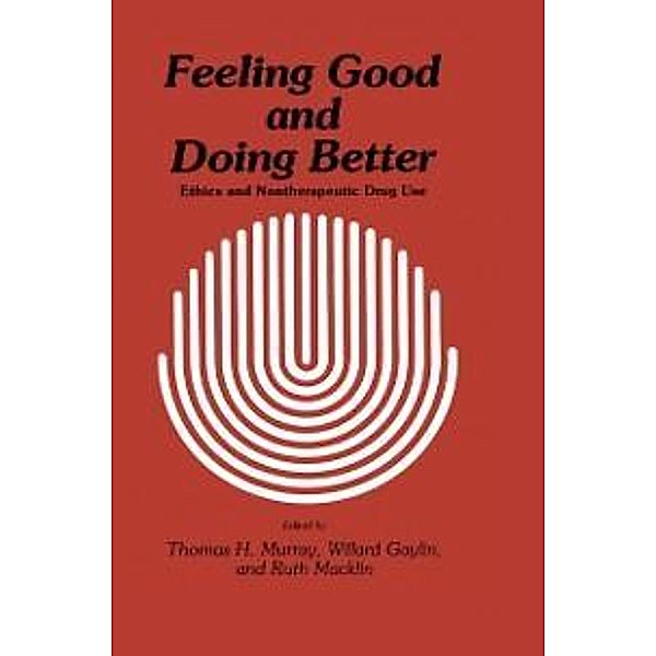 Feeling Good and Doing Better / Contemporary Issues in Biomedicine, Ethics, and Society, Thomas H. Murray, Willard Gaylin, Ruth Macklin