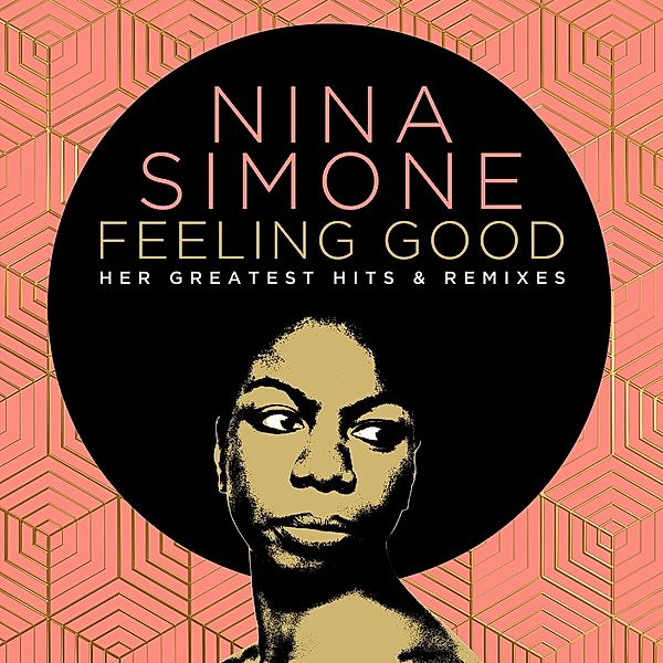 Feeling Good: Her Greatest Hits And Remixes, Nina Simone