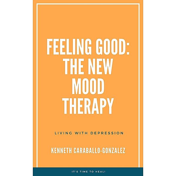 Feeling Good: The New Mood Therapy, Kenneth Caraballo