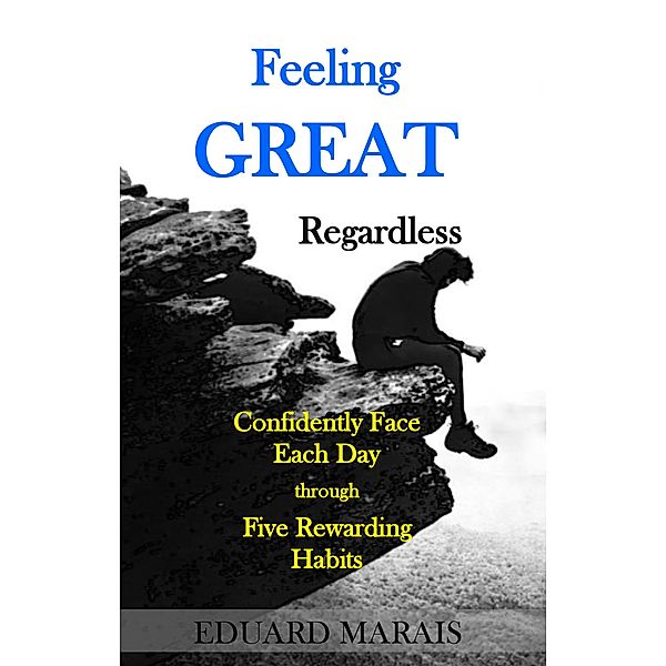 Feeling GREAT Regardless, Eduard Marais