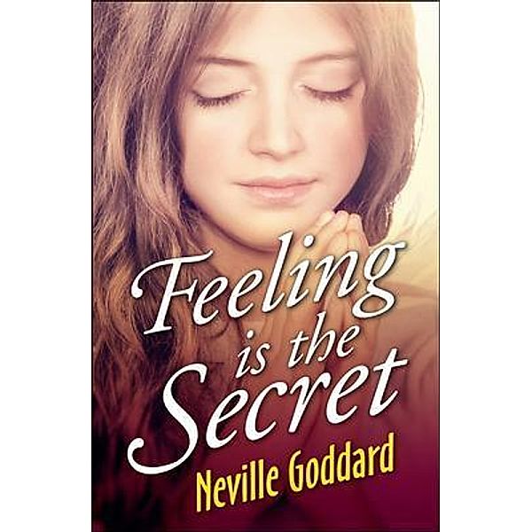 Feeling is the Secret / Samaira Book Publishers, Neville Goddard