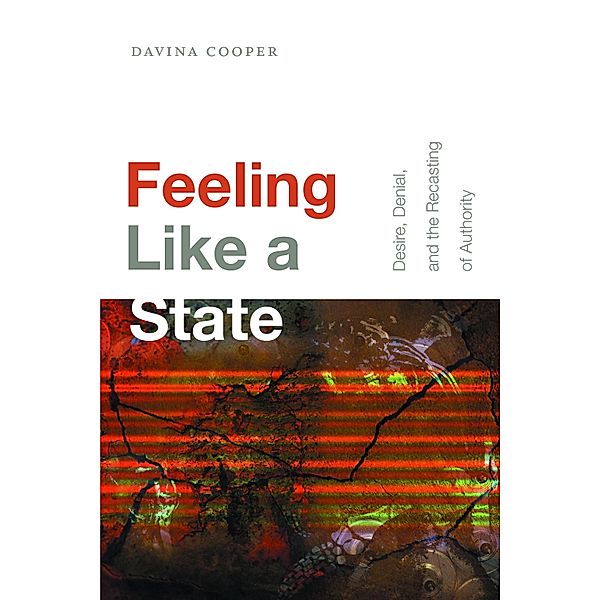 Feeling Like a State / Global and Insurgent Legalities, Cooper Davina Cooper