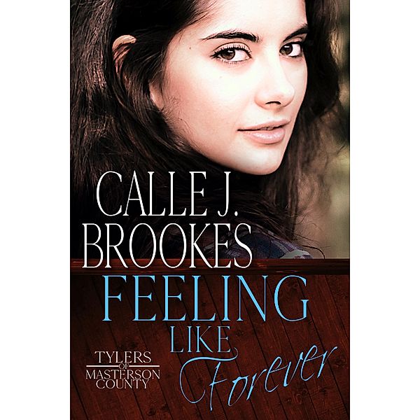 Feeling Like Forever (Masterson County, #9) / Masterson County, Calle J. Brookes