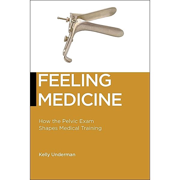 Feeling Medicine / Biopolitics Bd.21, Kelly Underman