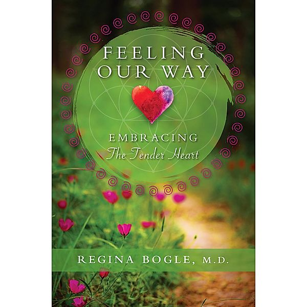 Feeling Our Way: Embracing The Tender Heart, Regina Bogle