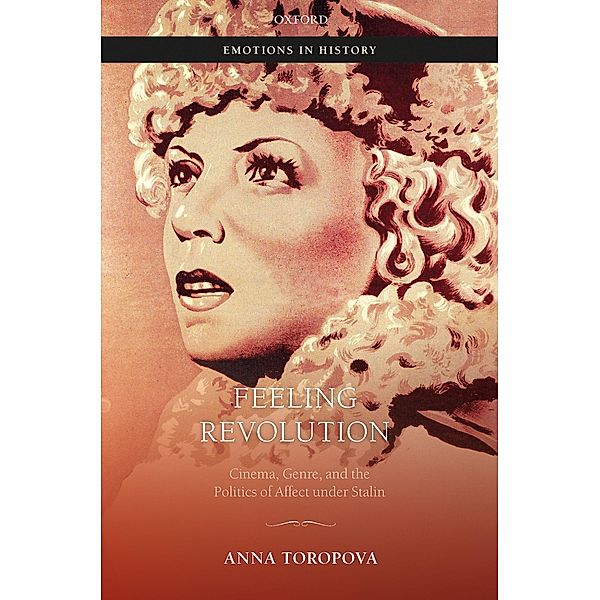 Feeling Revolution / Emotions In History, Anna Toropova
