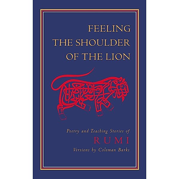 Feeling the Shoulder of the Lion, Jalaluddin Rumi
