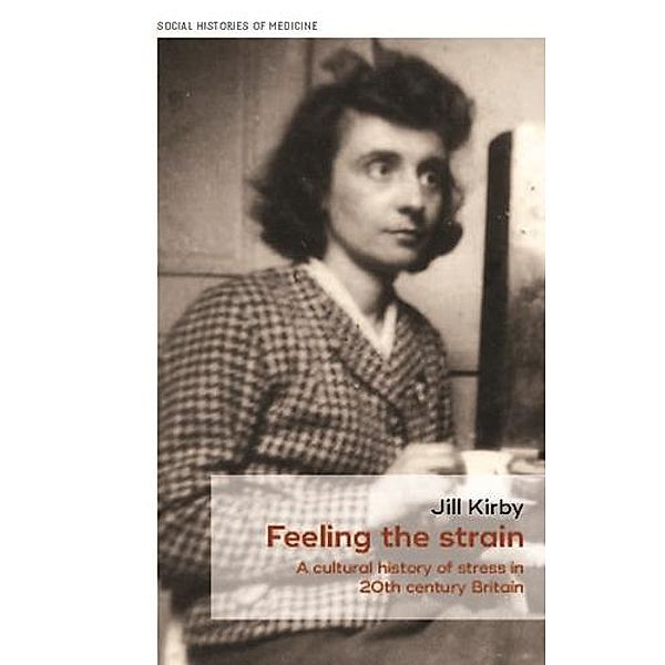 Feeling the strain / Social Histories of Medicine Bd.1, Jill Kirby