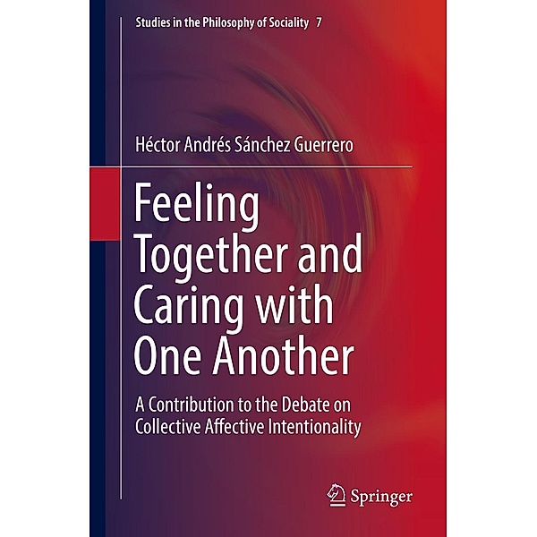 Feeling Together and Caring with One Another / Studies in the Philosophy of Sociality, Héctor Andrés Sánchez Guerrero
