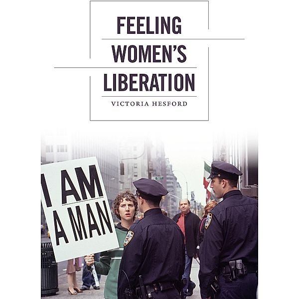 Feeling Women's Liberation / Next Wave: New Directions in Women's Studies, Hesford Victoria Hesford