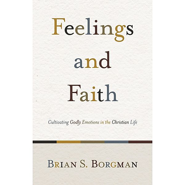 Feelings and Faith, Brian S. Borgman