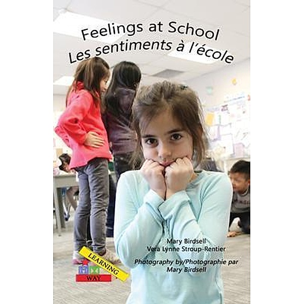Feelings at School/ Les emotions a`l'e`cole / Finding My Way Books, Mary Birdsell, Vera Lynne Stroup-Rentier