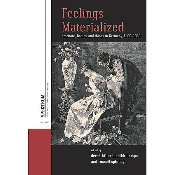 Feelings Materialized / Spektrum: Publications of the German Studies Association Bd.21