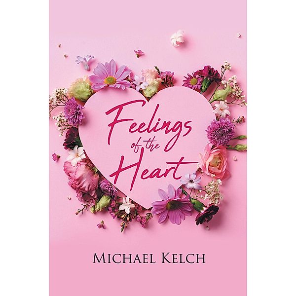 Feelings of the Heart, Michael Kelch