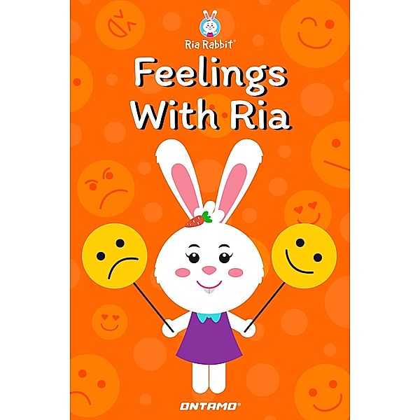 Feelings With Ria (Learn With Ria Rabbit, #5) / Learn With Ria Rabbit, Ontamo Entertainment