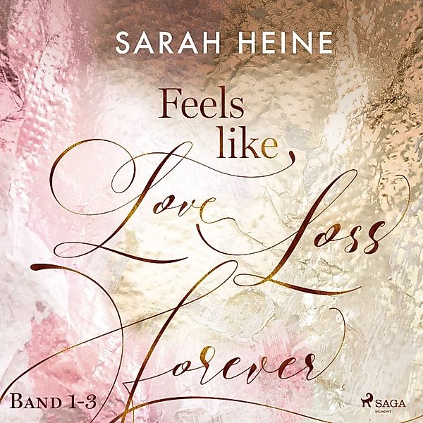 Feels Like - Feels like Love - Loss - Forever (Band 1-3), Sarah Heine
