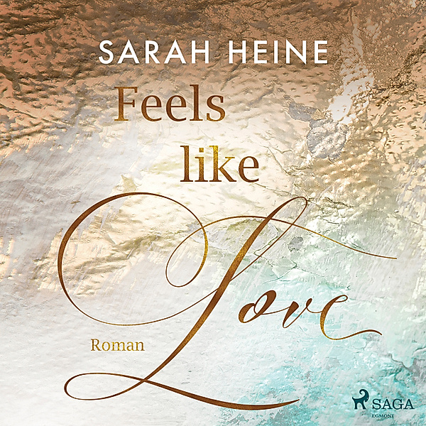 Feels-like-Reihe - 1 - Feels like Love (Feels-like-Reihe 1), Sarah Heine
