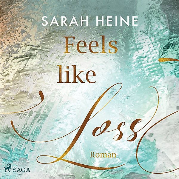 Feels-like-Reihe - 2 - Feels like Loss (Feels-like-Reihe 2), Sarah Heine